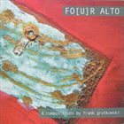 FRANK GRATKOWSKI Fo[u]r Alto album cover